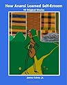 How Anansi Learned Self-Esteem: 10 Original Stories for Developing Self-Confidence and Self-Respect