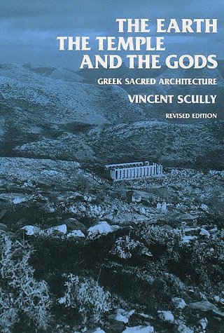 The Earth, the Temple, and the Gods: Greek Sacred Architecture, Revised Edition (Paperback)