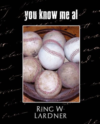 You Know Me Al: A Busher's Letters