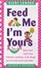 Feed Me! I'm Yours by Vicki Lansky