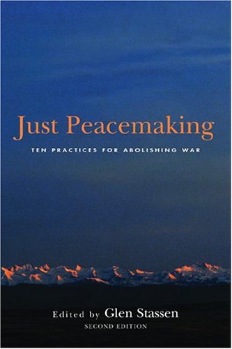 Just Peacemaking: Ten Practices For Abolishing War (Paperback)