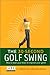 The 30-Second Golf Swing: How to Train Your Brain to Improve Your Game