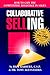 Collaborative Selling: How to Gain the Competitive Advantage in Sales