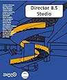 Director 8.5 Studio: with 3D, Xtras, Flash and Sound