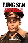 Aung San and the Struggle for Burmese Independence by Angelene Naw Aung San and the Struggle for Burmese Independence by Angelene Naw
