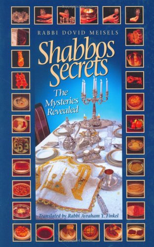 Shabbos Secrets: The Mysteries Revealed (Hardcover)