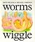 Worms Wiggle [Pop-up book]