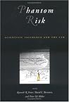 Phantom Risk: Scientific Inference and the Law