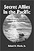 Secret Allies in the Pacific by Roland H. Worth Jr.
