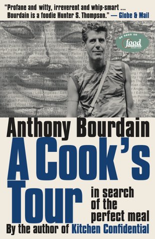 A Cook's Tour : Global Adventures in Extreme Cuisines