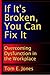 If It's Broken, You Can Fix It: Overcoming Dysfunction in the Workplace