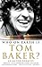 Who on Earth is Tom Baker?