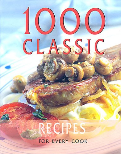 1000 Classic Recipes For Every Cook (Hardcover)