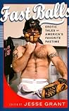 Fast Balls: Erotic Tales of America's Favorite Pastime Fast Balls: Erotic Tales of America's Favorite Pastime