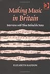 Making Music In Britain: Interviews With Those Behind The Notes