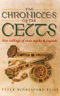The Chronicles of the Celts: New Tellings of Their Myths and Legends The Chronicles of the Celts: New Tellings of Their Myths and Legends