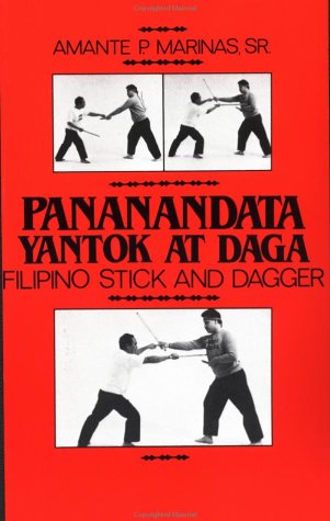Pananandata Yantok At Daga: Filipino Stick And Dagger (Paperback)