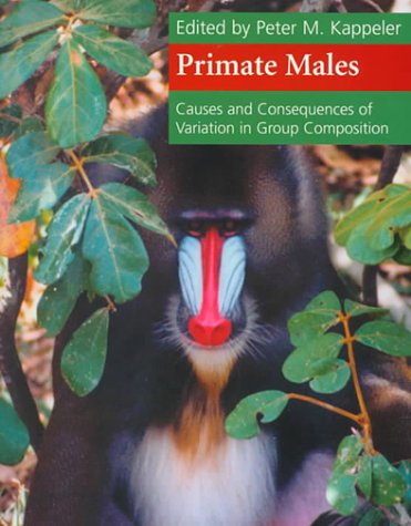 Primate Males: Causes and Consequences of Variation in Group Composition (Paperback)