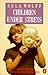 Children Under Stress
