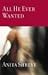 All He Ever Wanted by Anita Shreve