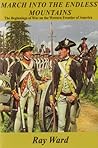 March Into the Endless Mountains - The Beginnings of War on the Western Frontier of America March Into the Endless Mountains - The Beginnings of War on the Western Frontier of America