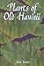 Plants of Old Hawaii