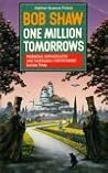 One Million Tomorrows by Bob Shaw