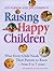 Raising Happy Children : Wh...