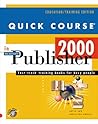 Quick Course in Microsoft Publisher 2000 (Education/Training Edition)