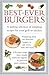 Best-Ever Burgers: A Sizzling Selection of Tempting Recipes for Your Grill or Barbecue