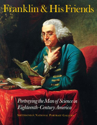 Franklin and His Friends: Portraying the Man of Science in Eighteenth-Century America (Paperback)