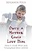 Only a Mother Could Love Him  by Benjamin Polis