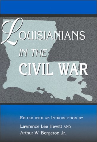 Louisianians in the Civil War (Volume 1) (Shades of Blue and Gray)