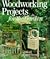 Woodworking Projects For The Garden: 40 Fun & Useful Things for Folks Who Garden