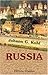 Russia. St. Petersburg, Moscow, Kharkoff, Riga, Odessa, the German Provinces on the Baltic, the Steppes, the Crimea, and Interior of the Empire