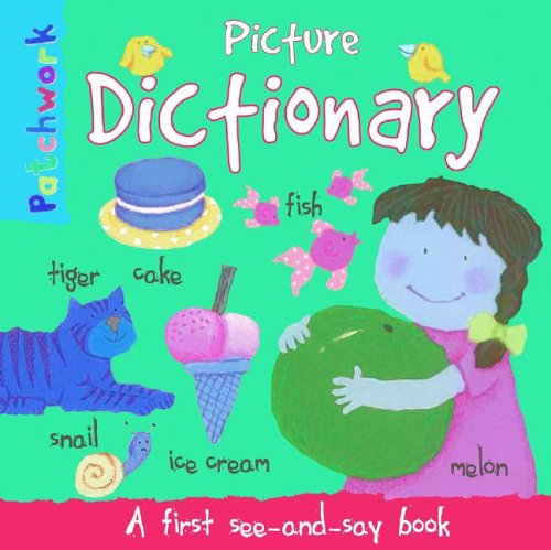 Picture Dictionary: A First See-And-Say Book (Patchwork)