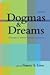 Dogmas and Dreams: A Reader...