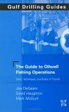 The Guide to Oilwell Fishing Operations: Tools, Techniques, and Rules of Thumb (Gulf Drilling Guides)