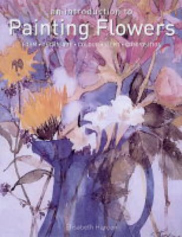 An Introduction to Painting Flowers : Form, Technique, Colour, Light, Composition (Paperback)