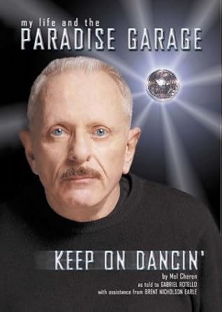 My Life in the Paradise Garage: Keep On Dancin'