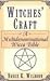 Witches Craft: A Multidenominational Wicca Bible