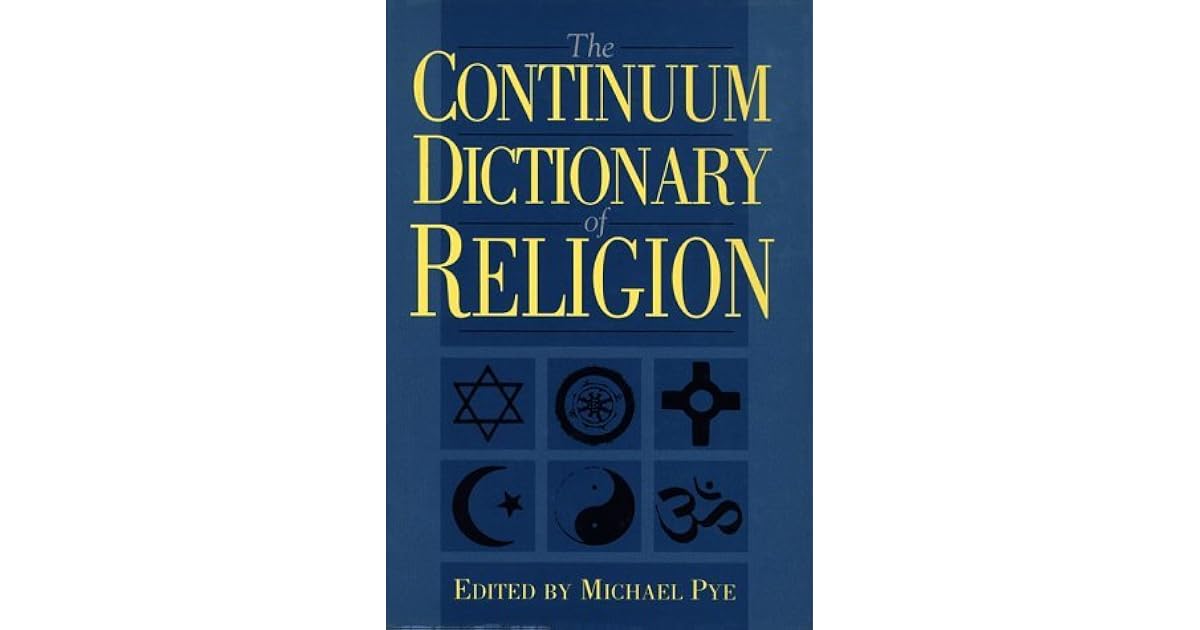 The Continuum Dictionary Of Religion by Michael Pye