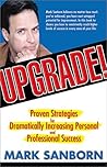 Upgrade: Proven Strategies for Dramatically Increasing Personal and