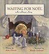 Waiting for Noel by Ann Dixon Waiting for Noel by Ann Dixon