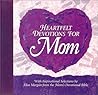 Heartfelt Devotions for Mom Heartfelt Devotions for Mom