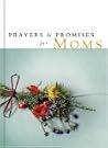 Prayers and Promises for Mom (PRAYERS & PROMISES) Prayers and Promises for Mom (PRAYERS & PROMISES)