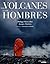 Los Volcanes Y Los Hombres/...