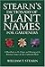 Stearn's Dictionary of Plant Names for Gardeners  by William T. Stearn