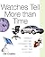 Watches Tell More Than Time by Del Coates