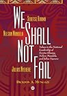 We Shall Not Fail: Values In The National Leadership Of Seretse Khama, Nelson Mandela And Julius Nyerere We Shall Not Fail: Values In The National Leadership Of Seretse Khama, Nelson Mandela And Julius Nyerere